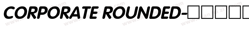 CORPORATE ROUNDED字体转换